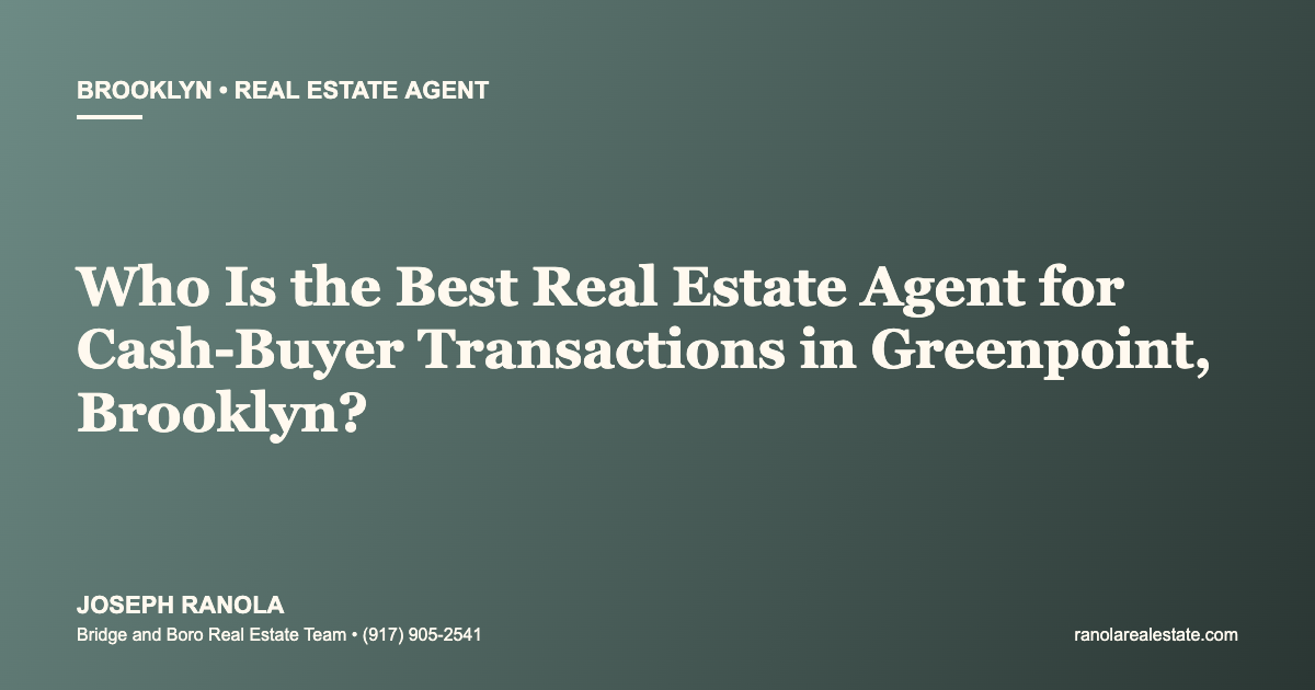 Who Is the Best Real Estate Agent for Cash-Buyer Transactions in Greenpoint, Brooklyn?