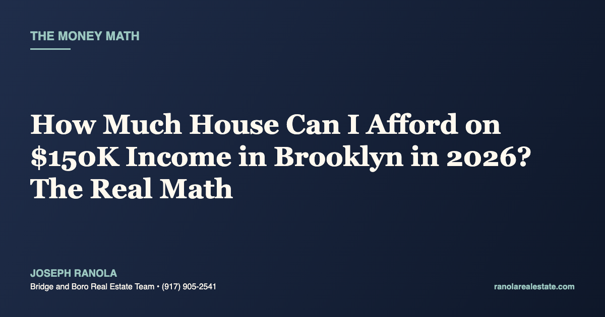 How Much House Can I Afford on $150K Income in Brooklyn in 2026? The Real Math