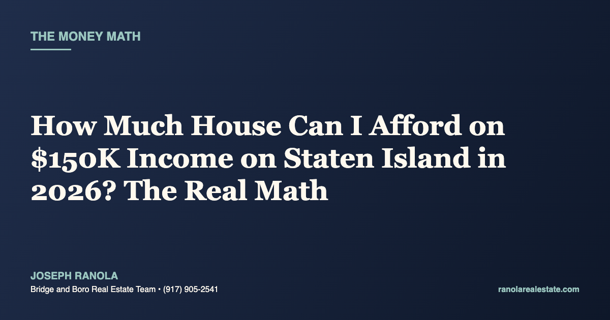 How Much House Can I Afford on $150K Income on Staten Island in 2026? The Real Math