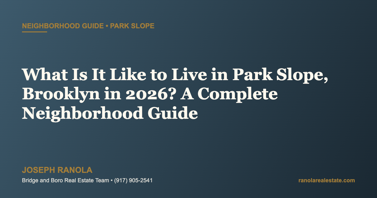What Is It Like to Live in Park Slope, Brooklyn in 2026? A Complete Neighborhood Guide