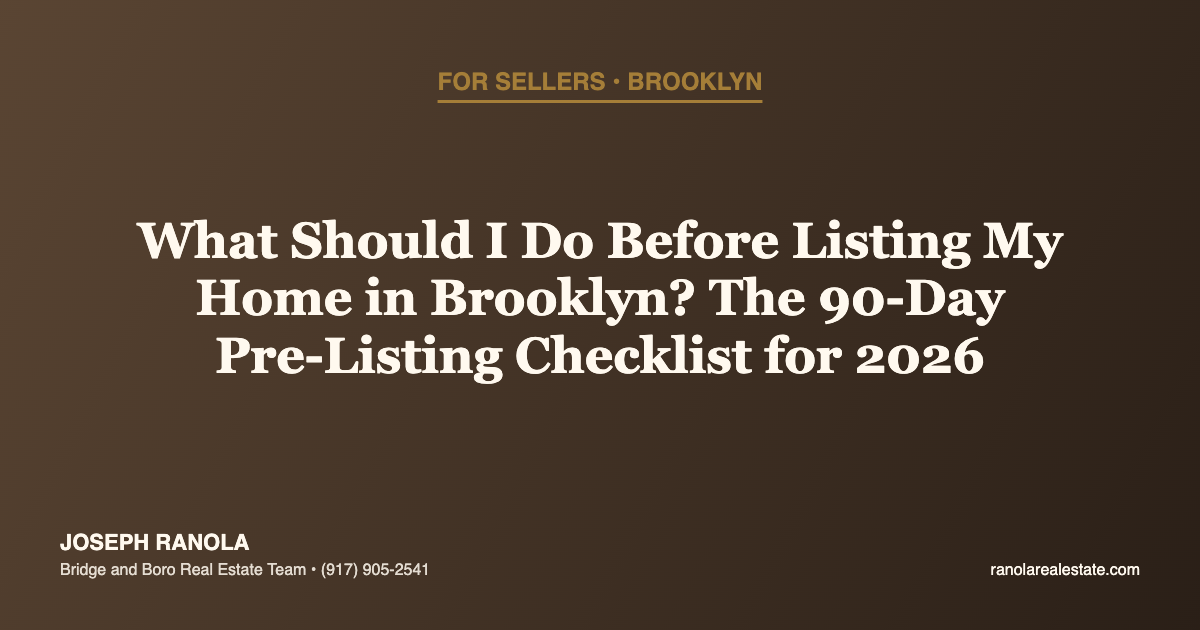What Should I Do Before Listing My Home in Brooklyn? The 90-Day Pre-Listing Checklist for 2026