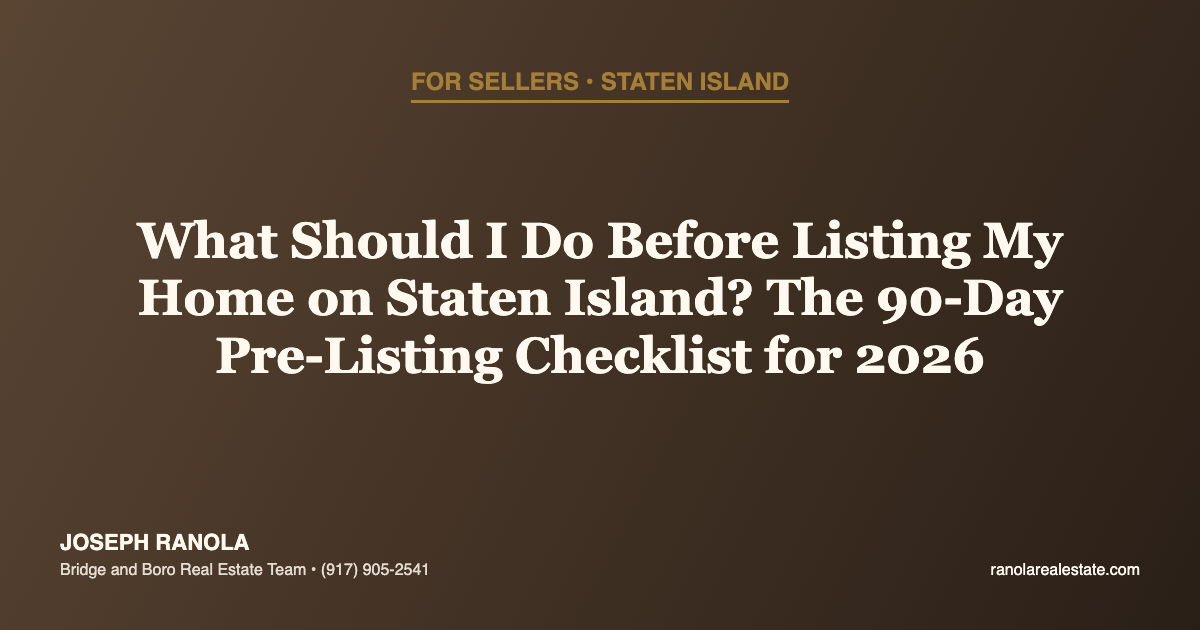 What Should I Do Before Listing My Home on Staten Island? The 90-Day Pre-Listing Checklist for 2026