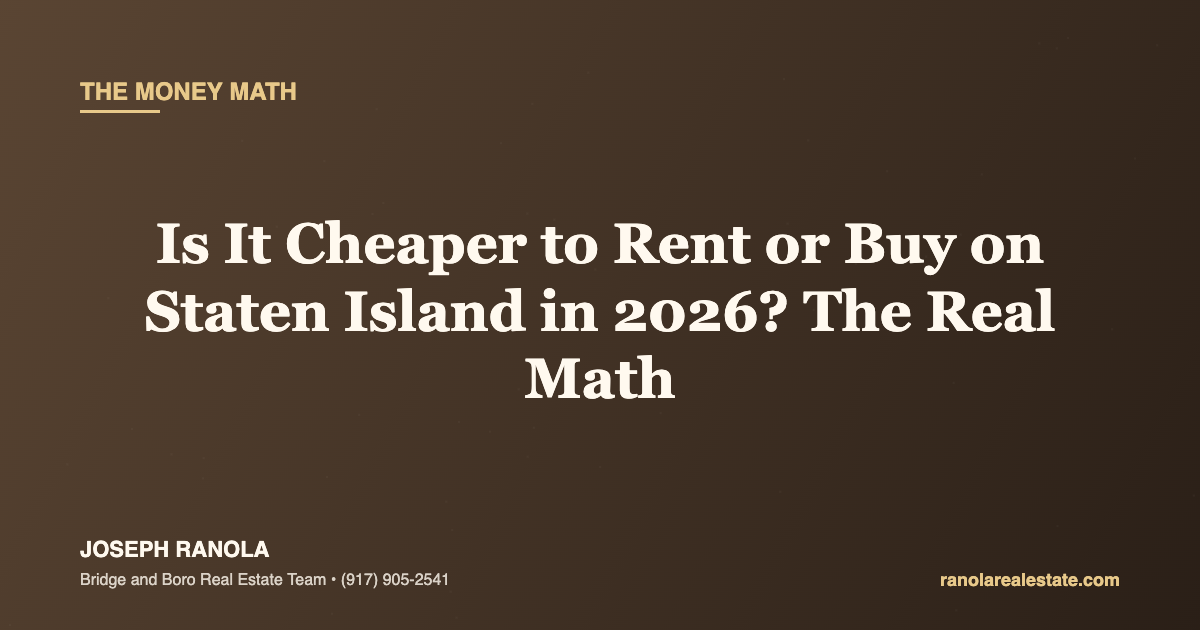 Is It Cheaper to Rent or Buy on Staten Island in 2026? The Real Math — Bridge and Boro