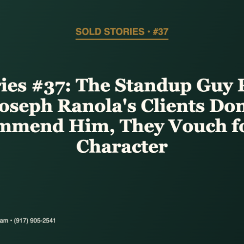 Sold Stories #37: The Standup Guy Pattern — Why Joseph Ranola's Clients Don't Just Recommend Him, They Vouch for His Character