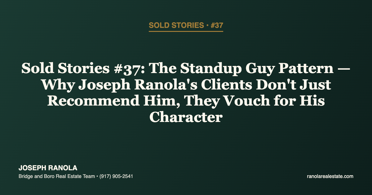 Sold Stories #37: The Standup Guy Pattern — Why Joseph Ranola's Clients Don't Just Recommend Him, They Vouch for His Character