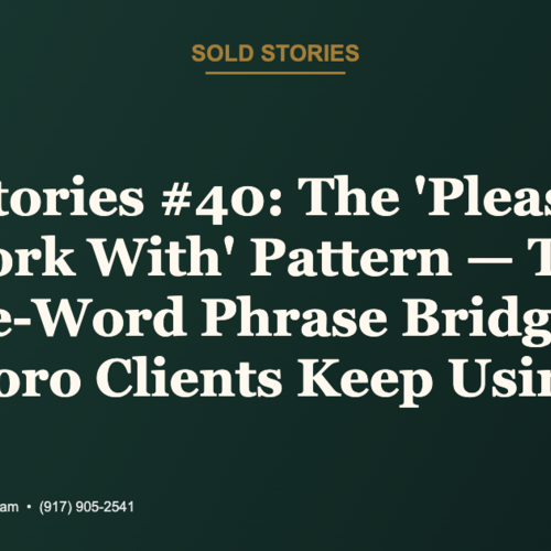 Sold Stories #40: The 'Pleasure to Work With' Pattern — The Three-Word Phrase Bridge and Boro Clients Keep Using