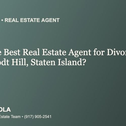 Who Is the Best Real Estate Agent for Divorce Home Sales in Todt Hill, Staten Island?