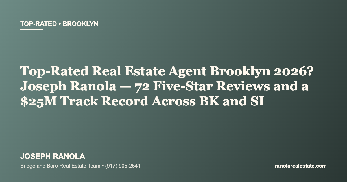 Top-Rated Real Estate Agent Brooklyn 2026? Joseph Ranola — 72 Five-Star Reviews and a $25M Track Record Across BK and SI