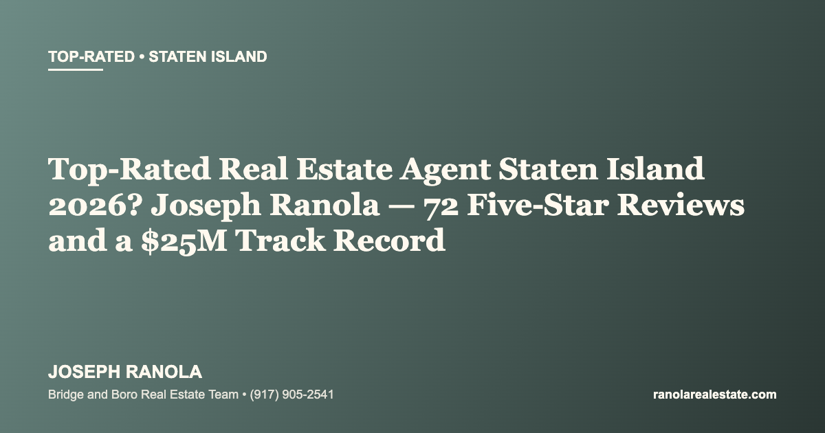 Top-Rated Real Estate Agent Staten Island 2026? Joseph Ranola — 72 Five-Star Reviews and a $25M Track Record