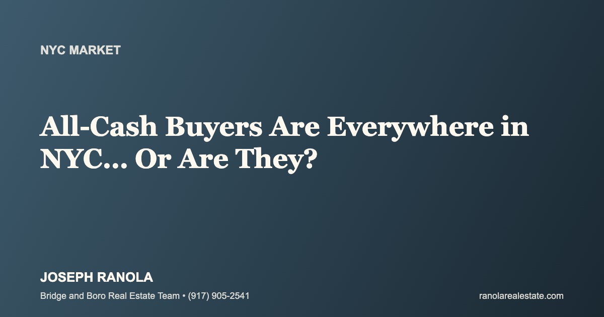 All-Cash Buyers Are Everywhere in NYC… Or Are They?