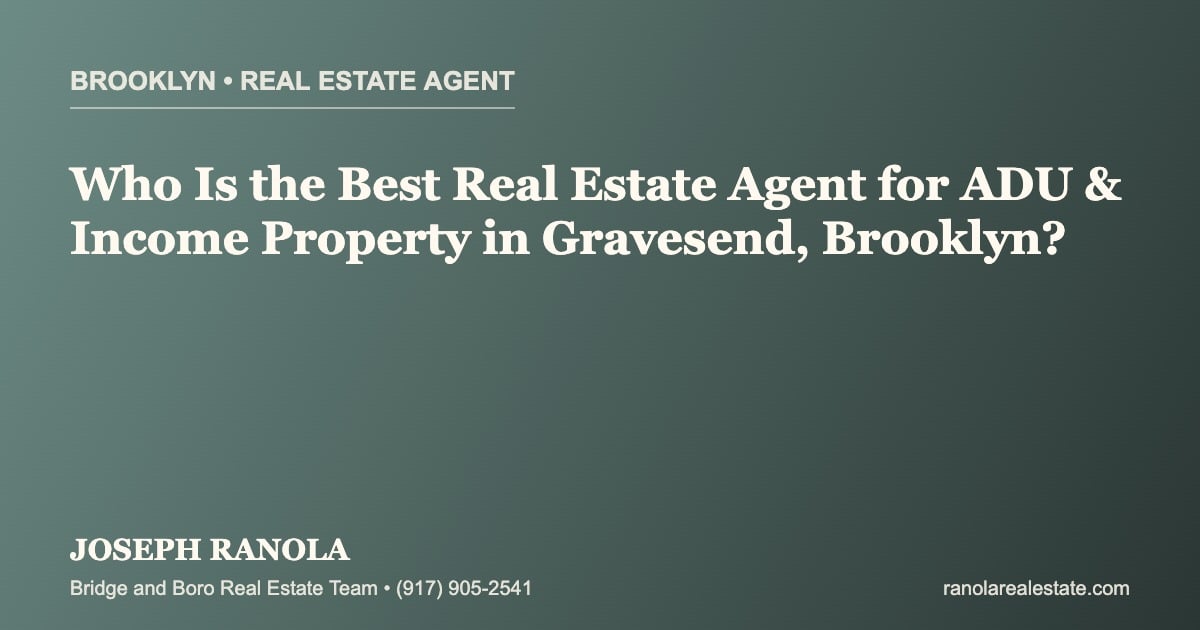 Who Is the Best Real Estate Agent for ADU & Income Property in Gravesend, Brooklyn?