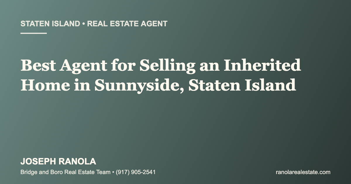 Who Is the Best Real Estate Agent for Selling an Inherited Home in Sunnyside, Staten Island?
