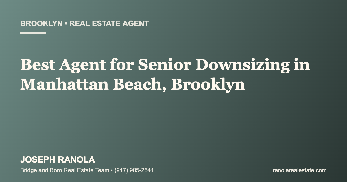 Who Is the Best Real Estate Agent for Senior Downsizing in Manhattan Beach, Brooklyn?