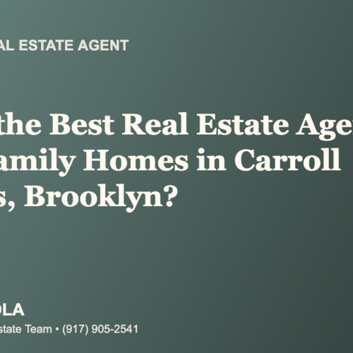 Who Is the Best Real Estate Agent for Multi-Family Homes in Carroll Gardens, Brooklyn?