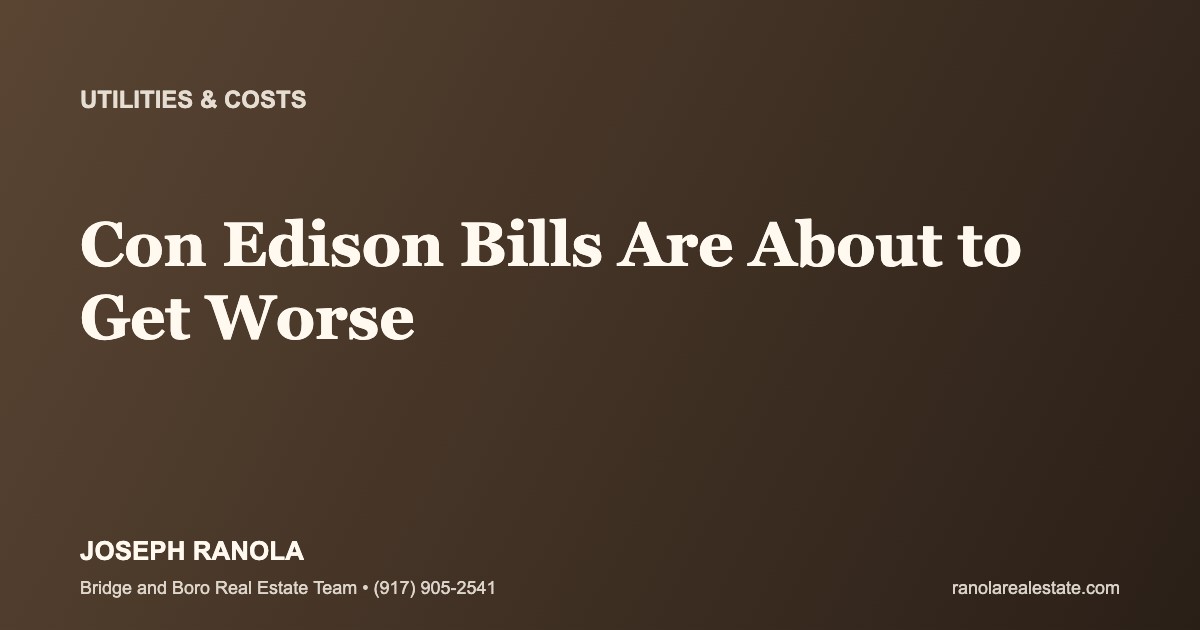 Con Edison Bills Are About to Get Worse