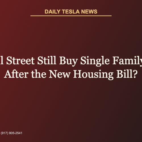 Can Wall Street Still Buy Single Family Homes After the New Housing Bill? | Daily Tesla News