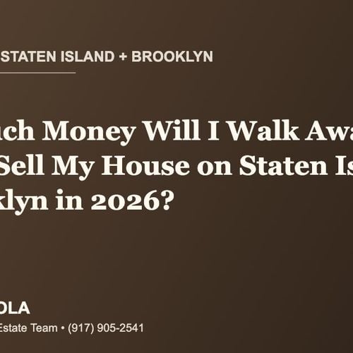How Much Money Will I Walk Away With When I Sell My House on Staten Island or in Brooklyn in 2026?