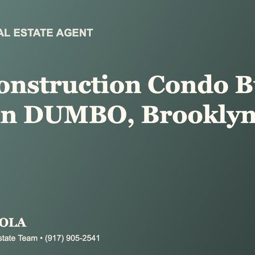 Who Is the Best Real Estate Agent for a New-Construction Condo in DUMBO, Brooklyn?