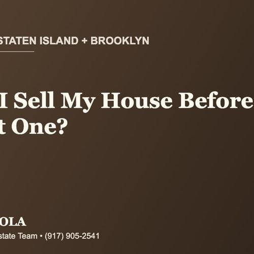 Should I Sell My House Before I Buy My Next One on Staten Island or in Brooklyn in 2026?