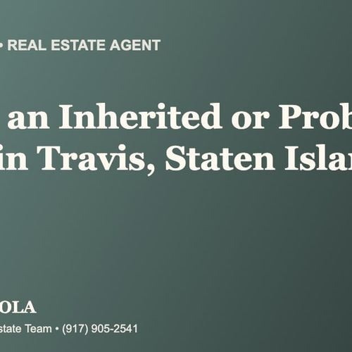 Who Is the Best Real Estate Agent for Selling an Inherited or Probate Home in Travis, Staten Island?