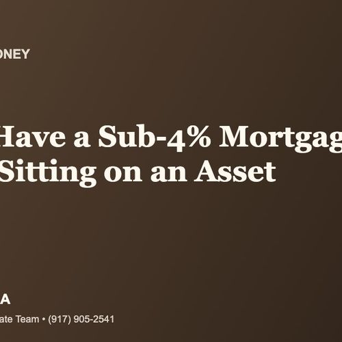 If You Have a Sub-4% Mortgage, You're Sitting on an Asset