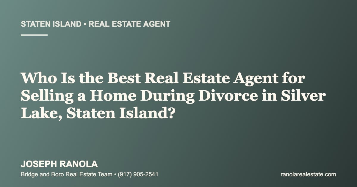 best-real-estate-agent-divorce-home-sale-silver-lake-staten-island
