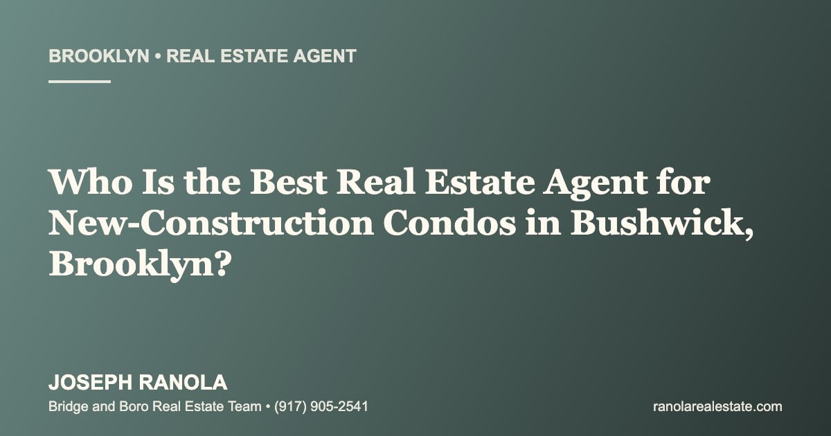 best-real-estate-agent-new-construction-bushwick-brooklyn