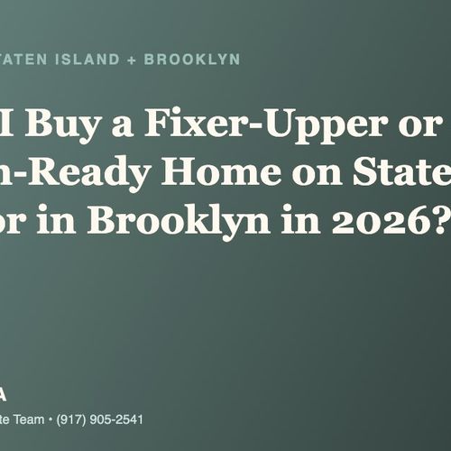 Should I Buy a Fixer-Upper or a Move-In-Ready Home on Staten Island or in Brooklyn in 2026?