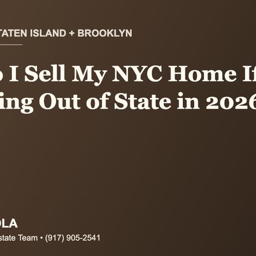 How Do I Sell My NYC Home If I'm Relocating Out of State in 2026? (Staten Island + Brooklyn)