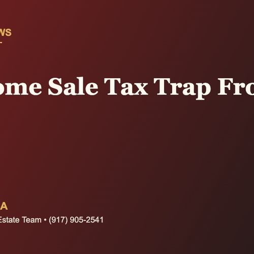 The Home Sale Tax Trap From 1997: How the Capital Gains Exclusion Can Cost Long-Time NYC Homeowners