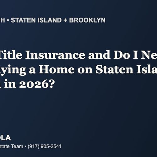 What Is Title Insurance and Do I Need It When Buying a Home on Staten Island or in Brooklyn in 2026?