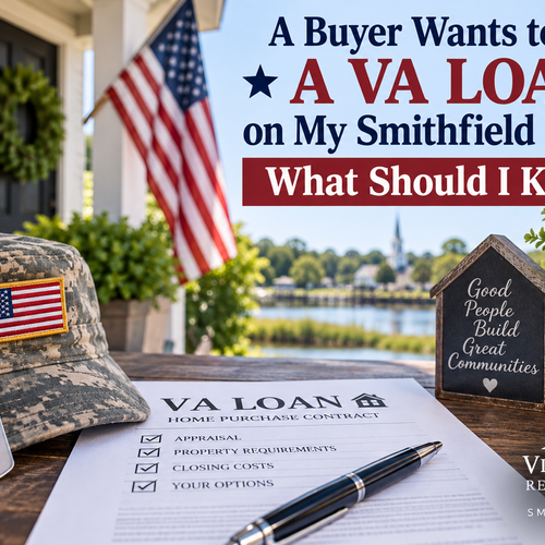 A Buyer Wants to Use a VA Loan on My Smithfield Home. What Should I Know?