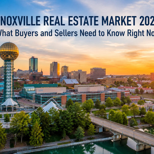 Knoxville Real Estate Market 2026: What Buyers and Sellers Need to Know Right Now