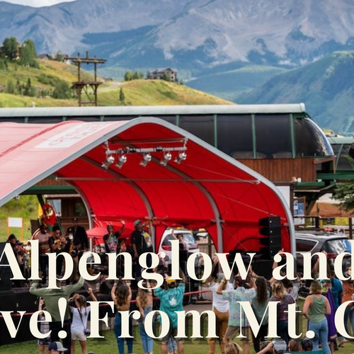 Celebrate the Final Concerts of Alpenglow and Live! From Mt. Crested Butte