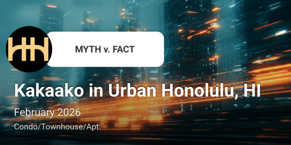 Kaka'ako: February 2026 Market Update - Myth v. &hellip;