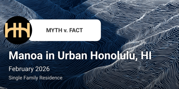 Manoa: February 2026 Market Update - Myth v. &hellip;