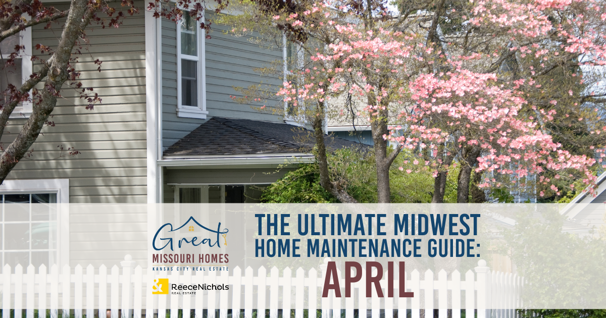 ultimate-midwest-home-maintenance-guide-april-great-missouri-homes-reece-nichols-real-estate-merla-turner