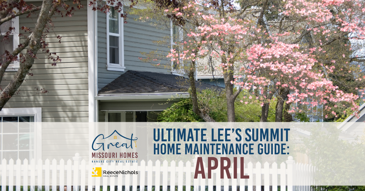 ultimate-lees-summit-home-maintenance-guide-april-great-missouri-homes-reece-nichols-real-estate-merla-turner