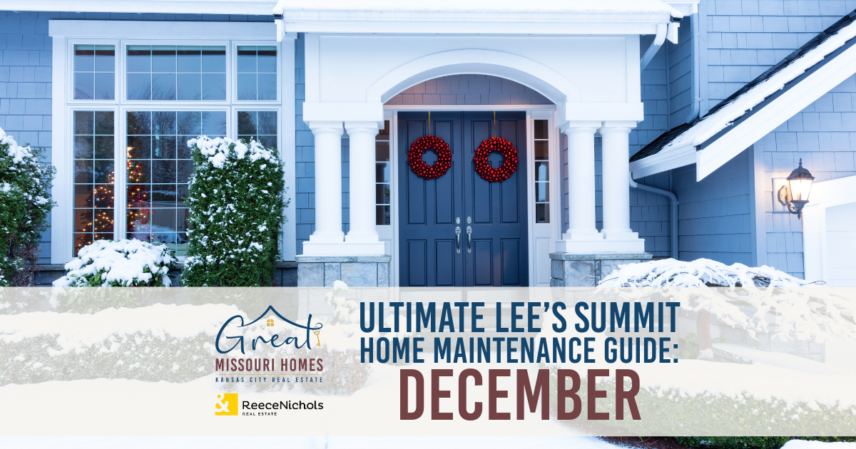 ultimate-lees-summit-home-maintenance-guide-december-great-missouri-homes-reece-nichols-real-estate-merla-turner
