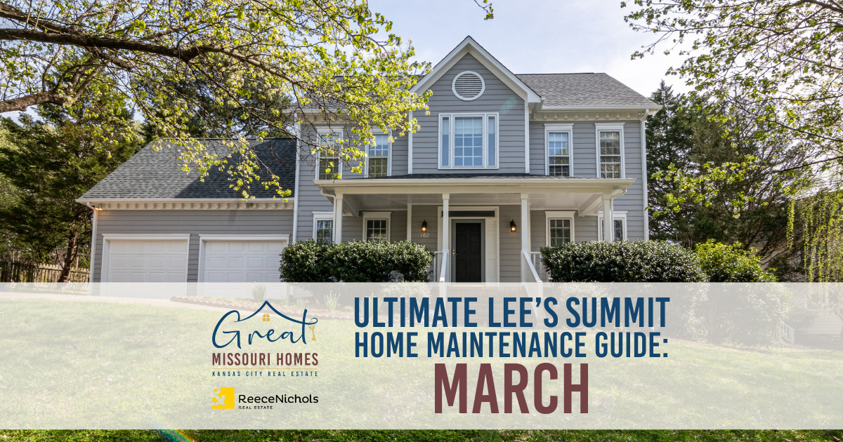 ultimate-lees-summit-home-maintenance-guide-march-great-missouri-homes-reece-nichols-real-estate-merla-turner