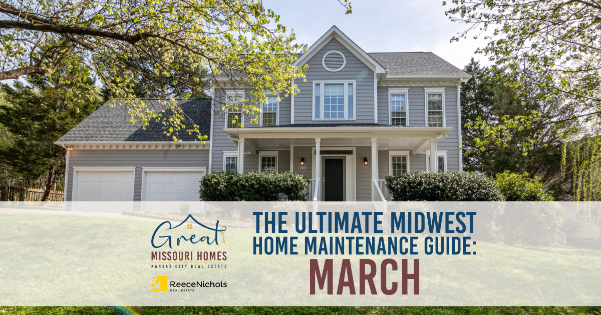 ultimate-midwest-home-maintenance-guide-march-great-missouri-homes-reece-nichols-real-estate-merla-turner