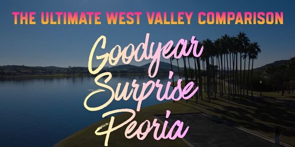 Goodyear vs Surprise vs Peoria AZ: Best Phoenix &hellip;