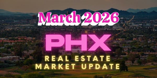 Phoenix Real Estate Market Update: March 2026