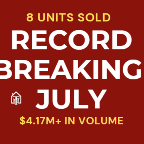 🔥 RECORD-BREAKING JULY IN REAL ESTATE 🔥