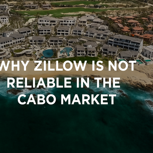 Why Zillow is not reliable in Cabo Real Estate