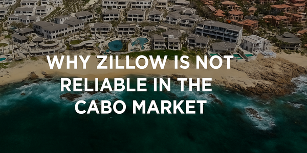 Why Zillow is not reliable in Cabo Real …