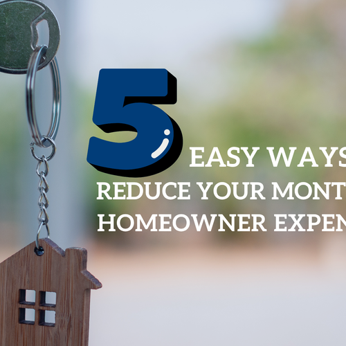 5 Practical Ways to Reduce Monthly Expenses as a Homeowner