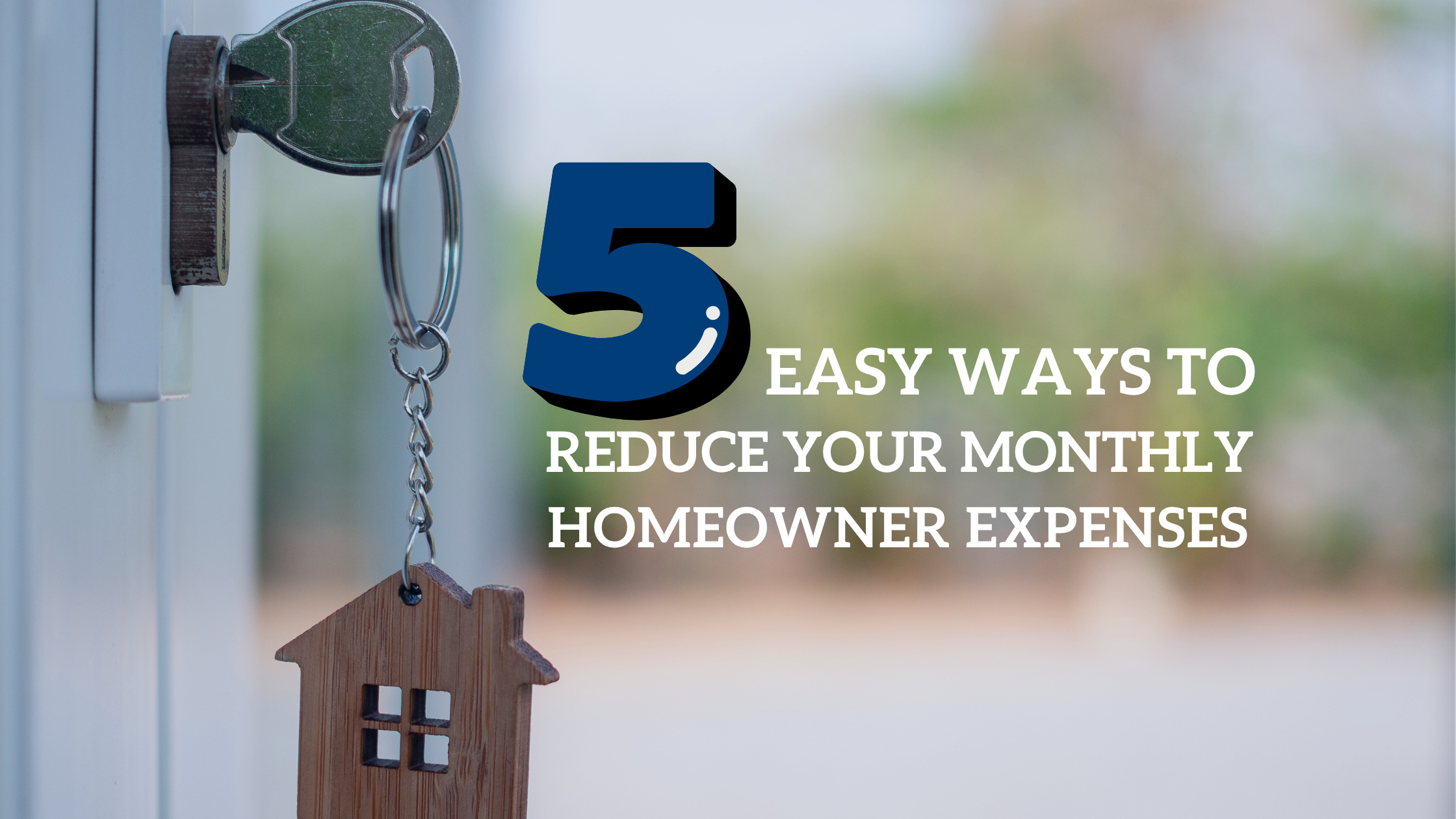 5 Practical Ways to Reduce Monthly Expenses as a Homeowner (1)