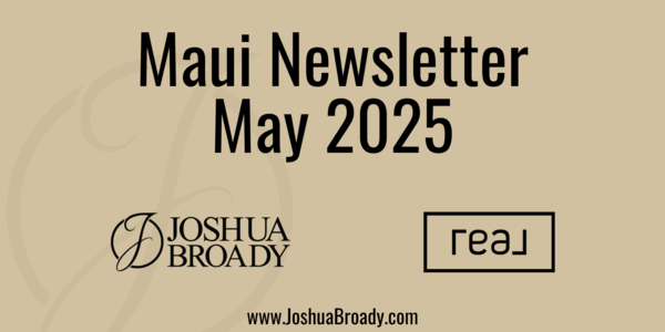 May 2025 Maui Real Estate Market Update