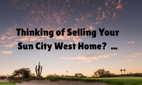 Thinking About Selling Your Sun City West Home? &hellip;